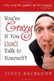 You're Crazy If You Don't Talk To Yourself by Backlund, Steve (2012) Paperback