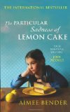 The Particular Sadness of Lemon Cake by Bender, Aimee (2011) Paperback
