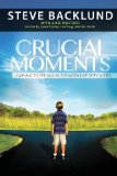 Crucial Moments: Reforming Our Thinking To Accelerate Revival by Backlund, Steve (2014) Paperback