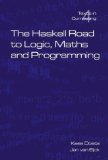 The Haskell Road to Logic, Maths and Programming (Texts in Computing, Vol. 4) by Doets, Kees, van Eijck, Jan (2012) Paperback