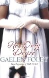 Her Only Desire by Foley, Gaelen (2007) Paperback