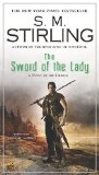 The Sword of the Lady (Novel of Change Series) by Stirling, S. M. (2010) Mass Market Paperback