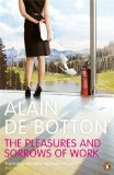 The Pleasures and Sorrows of Work by de Botton, Alain (2010) Paperback