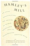 Hamlet's Mill: A Essay Investigating the Origins of Human Knowledge and Its Transmission Through Myth by Santillana, Giorgio De, Dechend, Hertha Von (1977) Paperback
