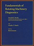Fundamentals of Rotating Machinery Diagnostics (Design and Manufacturing) by Bently, Donald E, Hatch, Charles T. (2003) Hardcover