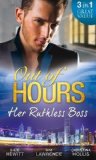 Out of Hours...Her Ruthless Boss: Ruthless Boss, Hired Wife / Unworldly Secretary, Untamed Greek / Her Ruthless Italian Boss by Hewitt, Kate, Lawrence, Kim, Hollis, Christina (2014) Paperback