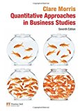 Quantitative Approaches in Business Studies by Morris, Dr Clare (2008) Paperback
