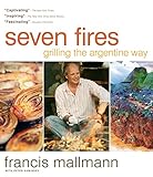 Seven Fires by Francis Mallmann (2013) Hardcover