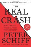 The Real Crash: America's Coming Bankruptcy--How to Save Yourself and Your Country by Peter D. Schiff (2012) Hardcover