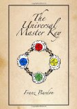 The Universal Master Key by Bardon, Franz (2013) Paperback