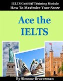Ace the IELTS: IELTS General Module - How to Maximize Your Score by Braverman, Simone (2009) Paperback