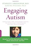 Engaging Autism: Using the Floortime Approach to Help Children Relate, Communicate, and Think (Merloyd Lawrence Book) (A Merloyd Lawrence Book) by Stanley I. Greenspan, Serena Wieder (2008) Paperback