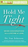 Hold Me Tight: Seven Conversations for a Lifetime of Love by Johnson, Sue (2012) Audio CD