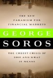 The New Paradigm for Financial Markets: The Credit Crisis of 2008 and What It Means by George Soros (2008) Hardcover