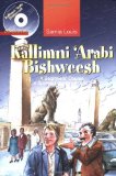 Kallimni 'Arabi Bishweesh: A Beginners' Course in Spoken Egyptian Arabic 1 by Louis, Samia (2009) Paperback
