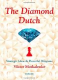 The Diamond Dutch: Strategic Ideas & Powerful Weapons by Viktor Moskalenko (2013) Paperback