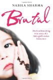 Brutal: The Heartbreaking True Story of a Little Girl's Stolen Innocence by Sharma, Nabila (2012) Paperback