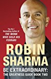 Be extraordinary: The Greatness Guide: Book 2: Bk. 2 by Sharma, Robin (2008) Paperback