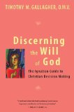 Discerning the Will of God: An Ignatian Guide to Christian Decision Making by Timothy M. Gallagher (2010) Paperback