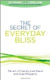 The Secret of Everyday Bliss: The Art of Creating Inner Peace and Outer Prosperity by Kinslow, Dr Frank J. (2012) Paperback