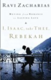 I ISAAC TAKE THEE REBEKAH by Zacharias, Ravi (2010) Paperback