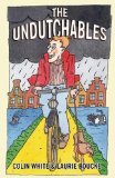 The Undutchables: An Observation of the Netherlands, Its Culture And Its Inhabitants by White, Colin, Boucke, Laurie (2005) Paperback