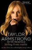 Hiding from Reality: My Story of Love, Loss, and Finding the Courage by Armstrong, Taylor (2013) Paperback
