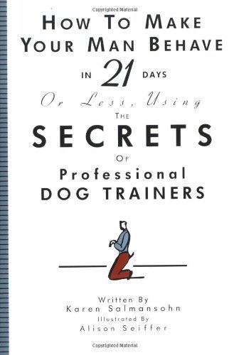 How to Make Your Man Behave in 21 Days or Less by Salmansohn, Karen (1994) Hardcover