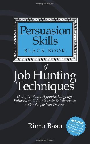 Persuasion Skills Black Book of Job Hunting Techniques: Using NLP and Hypnotic Language Patterns to Get the Job You Deserve by Basu, Rintu (2011) Paperback