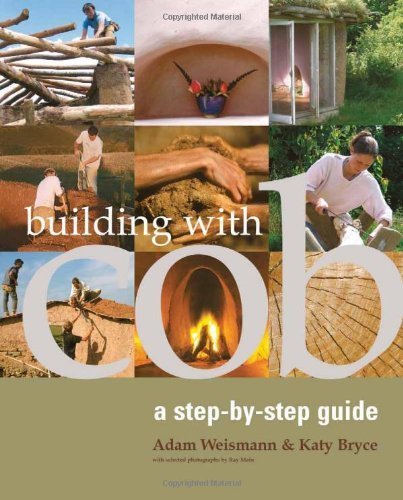 Building with Cob: A Step-by-step Guide by Adam Weismann, Katy Bryce (2006) Paperback