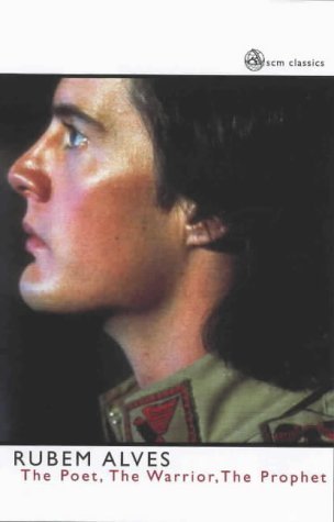 Poet, the Warrior, the Prophet (SCM Classics) by Alves, Rubem A. (2010) Paperback