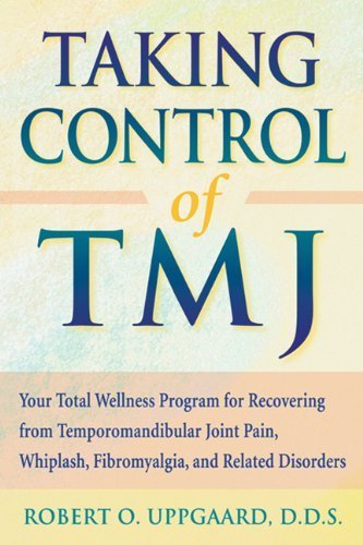 Taking Control of TMJ: Your Total Wellness Program for Recovering from Temporomandibular Joint Pain by Uppgaard, Robert O. (1999) Paperback