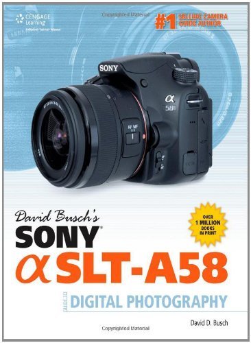 David Busch's Sony Alpha SLTt-A58 Guide to Digital Photography by Busch, David (2014) Paperback