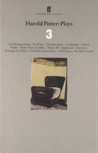 Harold Pinter Plays 3: The Homecoming; Old Times; No Man's Land: "The Homecoming", "Tea Party", "The Basement", "Landscape", "Silence", "Night", ... Story) Vol 3 (Faber Contemporary Classics) by Pinter, Harold (1997) Paperback