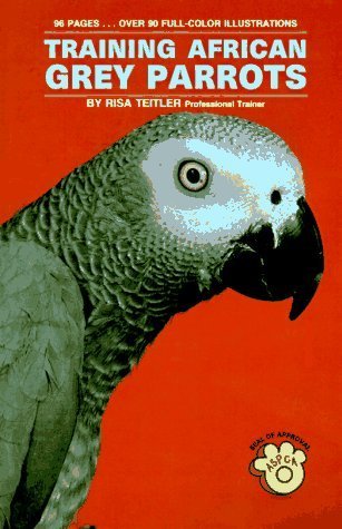 Training African Grey Parrots by Teitler, Risa (1989) Hardcover