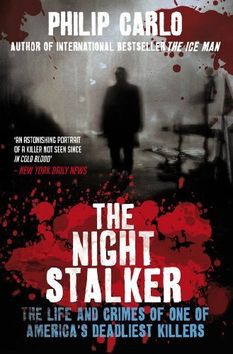 The Night Stalker: The Life and Crimes of One of America's Deadliest Killers by Carlo, Philip (2010) Paperback