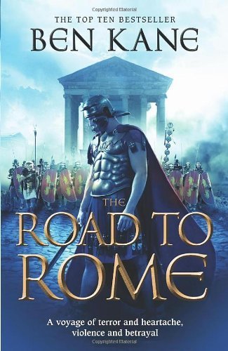 The Road to Rome: (The Forgotten Legion Chronicles No. 3) by Kane, Ben (2011) Paperback