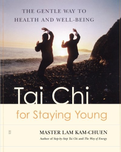 Tai Chi for Staying Young: The Gentle Way to Health and Well-Being by Kam-Chuen, Master Lam (2004) Paperback