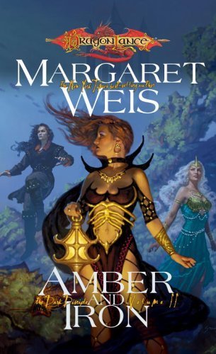 Amber and Iron (Dragonlance Novel: Dark Disciple): Amber and Iron v. 2 by Weis, Margaret (2006) Mass Market Paperback