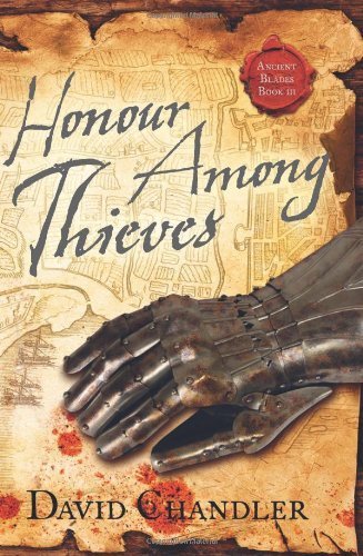 Honour Among Thieves (Ancient Blades Trilogy, Book 3) by Chandler, David (2011) Paperback