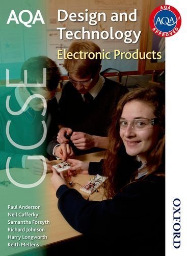 AQA GCSE Design and Technology: Electronic Products by Johnson, Richard, Forsyth, Samantha, Cafferky, Neil, Paul, A (2009) Paperback