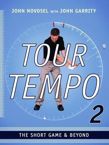 Tour Tempo 2 - The Short Game & Beyond: Golf's Last Secret Further Revealed by Novosel, John, Garrity, John (2012) Paperback