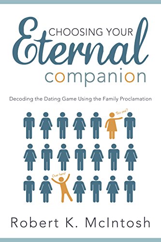 Choosing Your Eternal Companion: Decoding the Dating Game Using the Family Proclamation