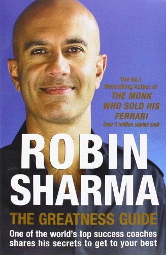 The Greatness Guide: One of the World's Top Success Coaches Shares His Secrets to Get to Your Best by Sharma, Robin (2006) Paperback