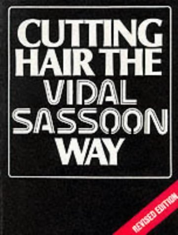 Cutting Hair the Vidal Sassoon Way by Sassoon, Vidal (1984) Paperback