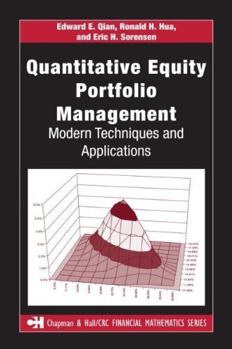 Quantitative Equity Portfolio Management: Modern Techniques and Applications (Chapman & Hall/CRC Financial Mathematics Series) by Qian, Edward E., Hua, Ronald H., Sorensen, Eric H. (2007) Hardcover