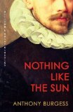 Nothing Like the Sun by Anthony Burgess (2009) Paperback