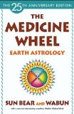 The Medicine Wheel: Earth Astrology by Sun Bear, Wabun (2005) Paperback