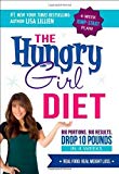 The Hungry Girl Diet: Big Portions. Big Results. Drop 10 Pounds in 4 Weeks by Lillien, Lisa (2014) Hardcover