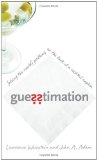 Guesstimation: Solving the World's Problems on the Back of a Cocktail Napkin by Weinstein, Lawrence, Adam, John A. (2008) Paperback